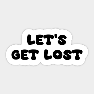 Let's Get Lost Sticker